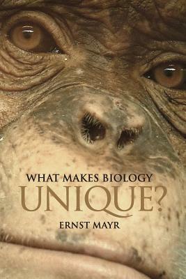 What Makes Biology Unique? by Ernst Mayr