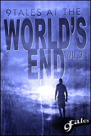 9Tales At the World's End 3 by C.M. Saunders, D.J. Tryer, Jeff C. Stevenson, Sara Green, Jack Campbell Jr., David J. Wing, Craig Bullock, Luke Walker, Grant Matthew Frazier