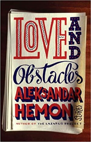 Ljubav i prepreke by Aleksandar Hemon