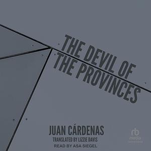 The Devil of the Provinces by Juan Cárdenas