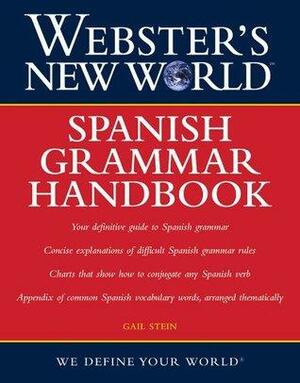 Webster's New World Spanish Grammar Handbook, 1st Edition by Gail Stein