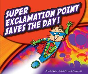 Super Exclamation Point Saves the Day! by Nadia Higgins