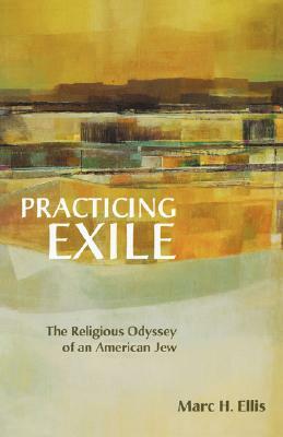 Practicing Exile by Marc H. Ellis