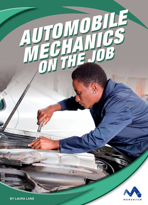 Automobile Mechanics on the Job by Laura Lane