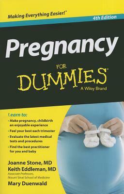 Pregnancy for Dummies by Mary Duenwald, Joanne Stone, Keith Eddleman