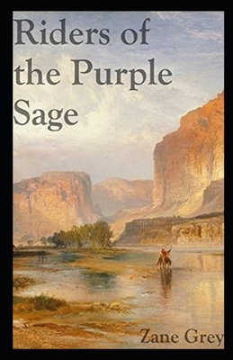 Riders of the Purple Sage Illustrated by Zane Grey