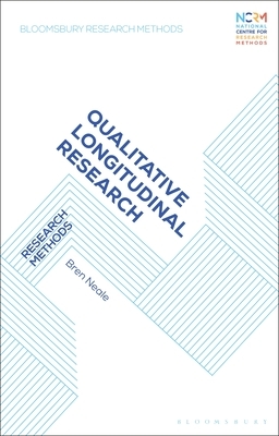 Qualitative Longitudinal Research: Research Methods by Bren Neale