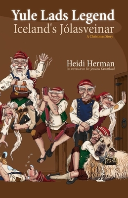 Yule Lads Legend: Iceland's Jolasveinar by Heidi Herman