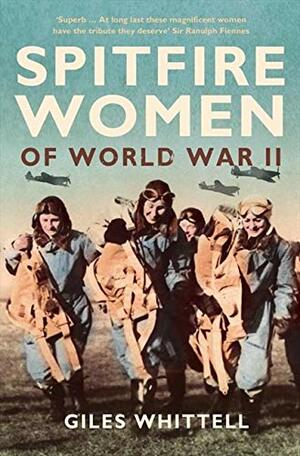 Spitfire Women of World War II by Giles Whittell