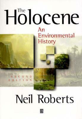 The Holocene: An Environmental History by Neil Roberts