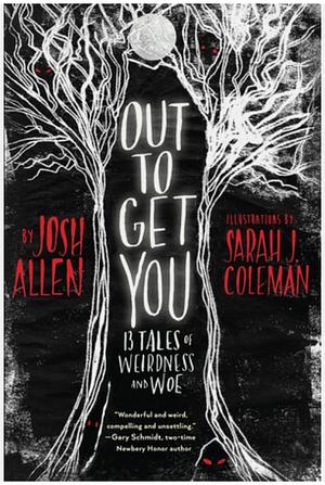 Out to Get You: 13 Tales of Weirdness and Woe by Josh Allen