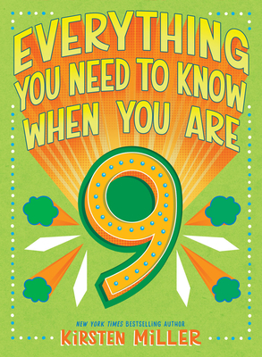 Everything You Need to Know When You Are 9 by Kirsten Miller