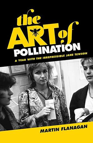 The Art of Pollination: The Irrepressible Jane Tewson by Martin Flanagan