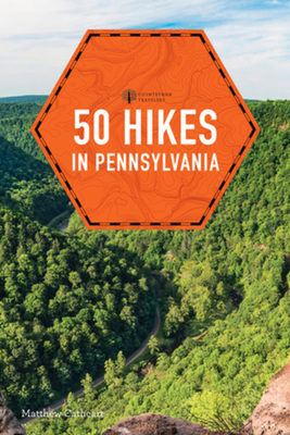 50 Hikes in Pennsylvania by Matthew Cathcart