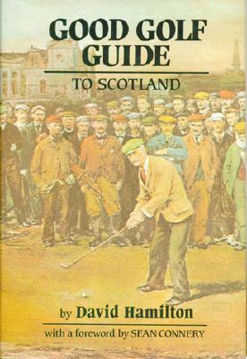 Good Golf Guide to Scotland by David Hamilton