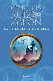 La Trilogía de la Niebla by Carlos Ruiz Zafón