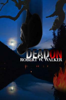 Dead On: A Kat Holley, Marcus Rydell PI Suspense-Thriller by Robert W. Walker