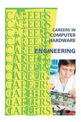 Careers in Computer Hardware Engineering by Institute for Career Research