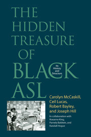 The Hidden Treasure of Black ASL: Its History and Structure by Randall Hogue, Ceil Lucas, Joseph Hill, Carolyn McCaskill, Roxanne Dummet-King, Robert J. Bayley, Pamela Baldwin