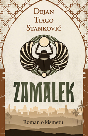 Zamalek, roman o kismetu by Dejan Tiago-Stanković