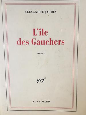 L'île des gauchers  by Alexandre Jardin