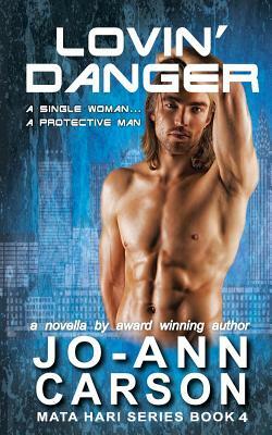 Lovin' Danger: Mata Hari Series, Book 4 by Jo-Ann Carson