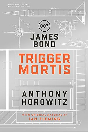 Trigger Mortis by Anthony Horowitz