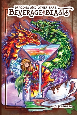 Dragons & Other Rare Beverage Beasts by Jessica Feinberg