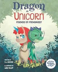 Dragon vs. Unicorn: Friends or Frenemies? by P.J. Hoover