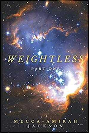 Weightless by Mecca-Amirah Jackson