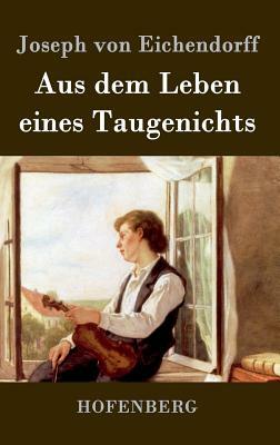 Aus dem Leben eines Taugenichts by Joseph Freiherr von Eichendorff