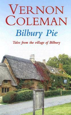 Bilbury Pie: Tales from the Village of Bilbury by Vernon Coleman