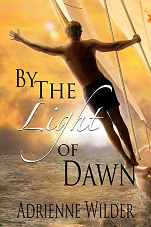 By the Light of Dawn by Adrienne Wilder