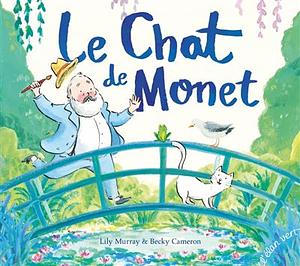 Le chat de Monet by Lily Murray, Becky Cameron