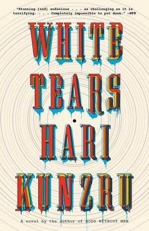 White Tears by Hari Kunzru