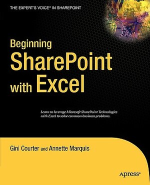 Beginning Sharepoint with Excel: From Novice to Professional by Gini Courter, Annette Marquis