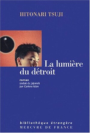 La Lumière du détroit by Hitonari Tsuji