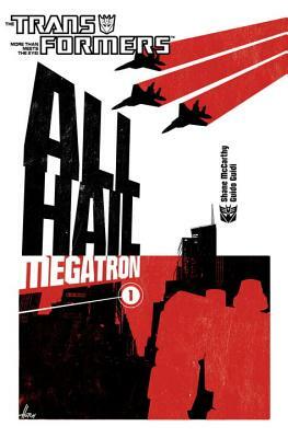 Transformers: All Hail Megatron Volume 1 by Shane McCarthy