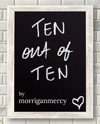 Ten out of Ten by morriganmercy, morriganmercy