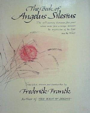 The Book of Angelus Silesius by Frederick Franck, Frederick Franck