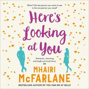 Here's Looking at You by Mhairi McFarlane