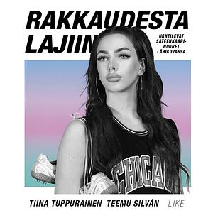 Rakkaudesta lajiin by Tiina Tuppurainen, Teemu Silván