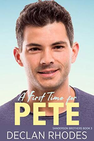 A First Time for Pete by Declan Rhodes