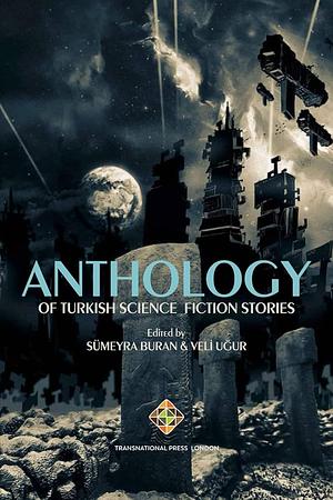 Anthology of Turkish Science Fiction Stories by Sümeyra Buran, Veli Uğur