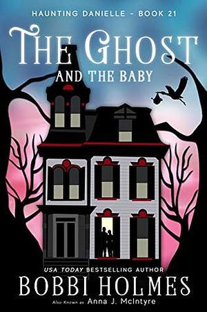 The Ghost and the Baby by Elizabeth Mackey, Bobbi Holmes, Anna J. McIntyre