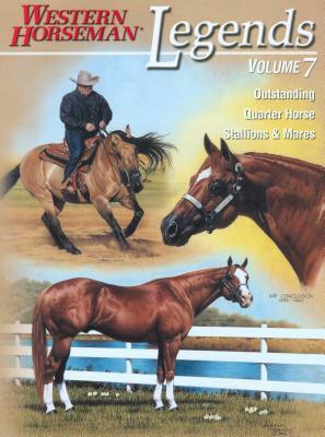 Legends: Outstanding Quarter Horse Stallions & Mares by Western Horseman