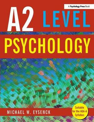 A2 Level Psychology by Michael W. Eysenck