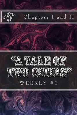 "A Tale of Two Cities" Weekly #1: Chapters I and II by Charles Dickens