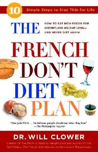The French Don't Diet Plan: 10 Simple Steps to Stay Thin for Life by William Clower