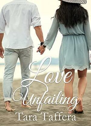 Love Unfailing by Tara Taffera